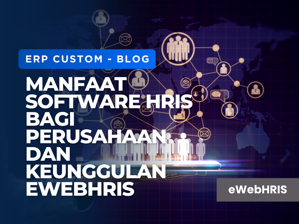 Manfaat Software HRIS bagi Perusahaan dan Keunggulan eWebHRIS